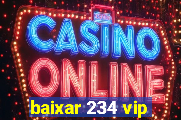 baixar 234 vip